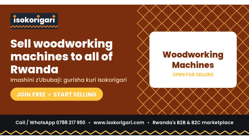 Woodworking Machines Sellers: Reach Buyers Across Rwanda on Isokorigari