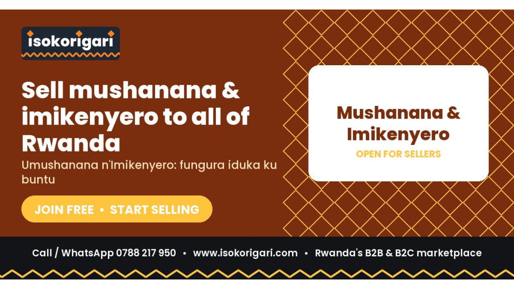 Mushanana & Imikenyero Sellers: Reach Buyers Across Rwanda on Isokorigari