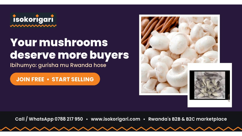 Sell Mushrooms Online in Rwanda: Join Isokorigari for Free
