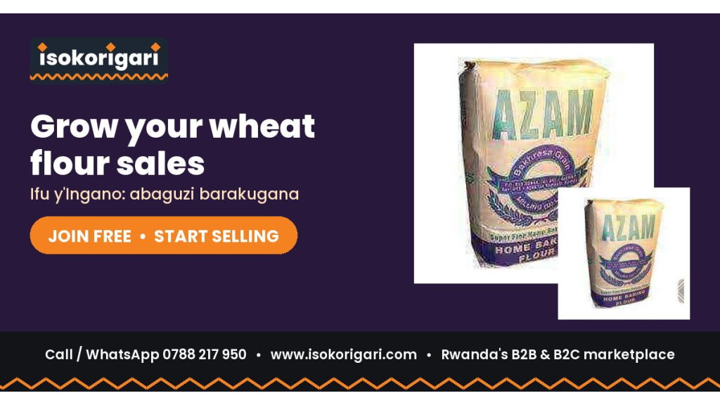 Sell Wheat Flour Online in Rwanda: Join Isokorigari for Free