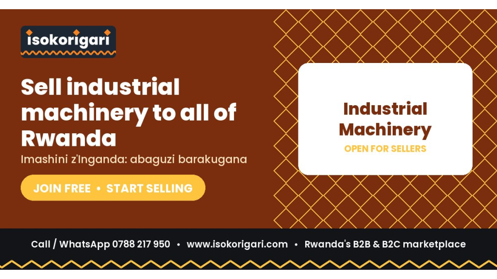 Industrial Machinery: Sell to All of Rwanda on Isokorigari.com