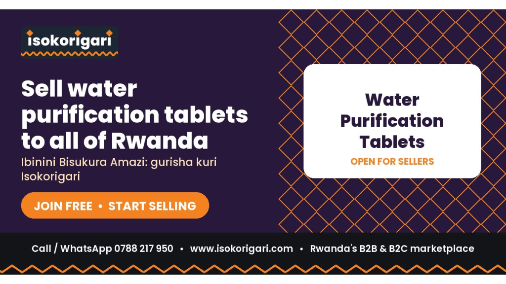 Sell Water Purification Tablets Online in Rwanda: Join Isokorigari for Free
