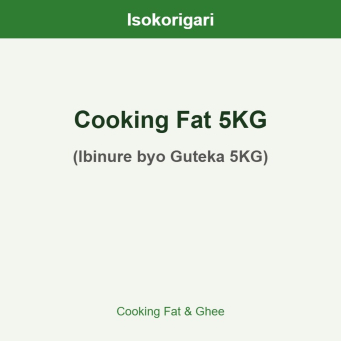 Cooking Fat 5KG ISO (Ibinure byo Guteka 5KG)