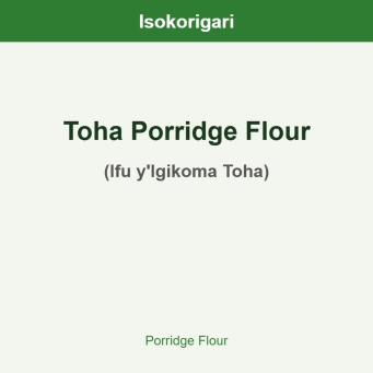 Toha Porridge Flour ISO (Ifu y'Igikoma Toha)