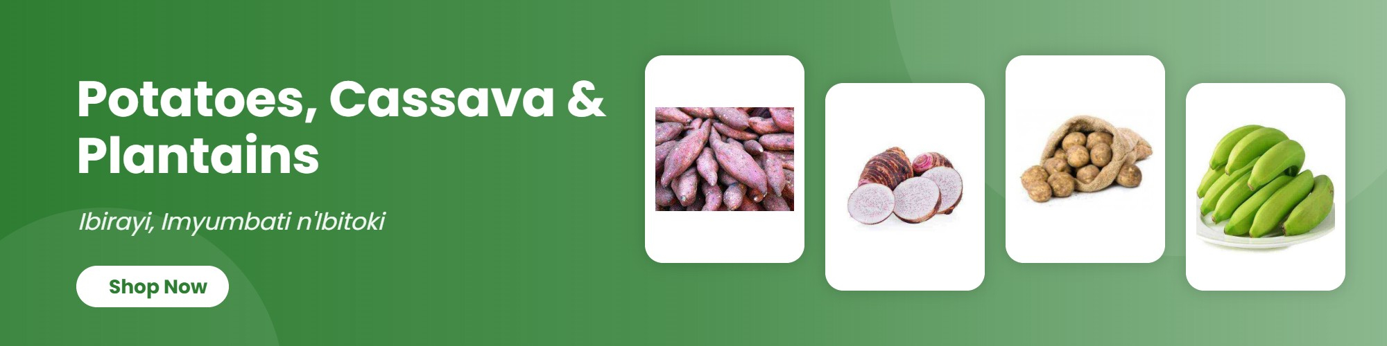Potatoes, Cassava & Plantains (Ibirayi, Imyumbati n'Ibitoki)