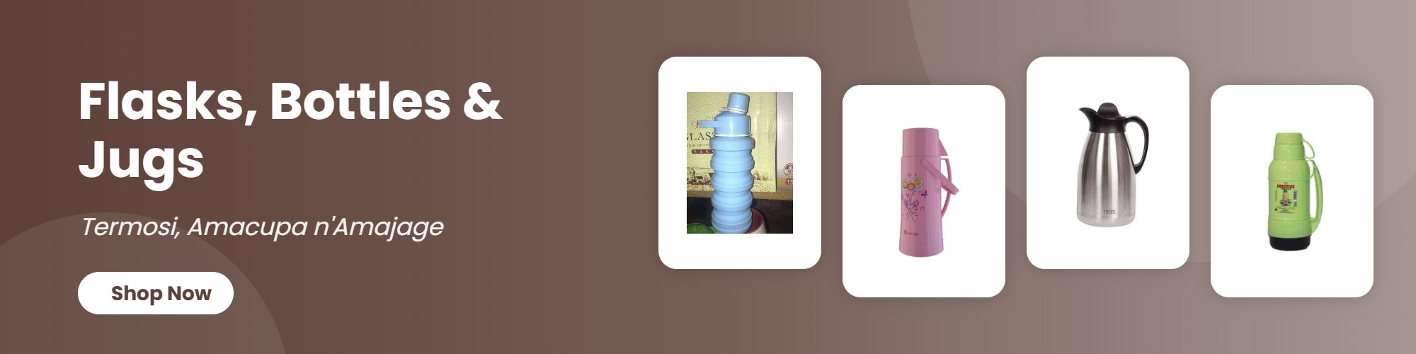 Flasks, Bottles & Jugs (Termosi, Amacupa n'Amajage)