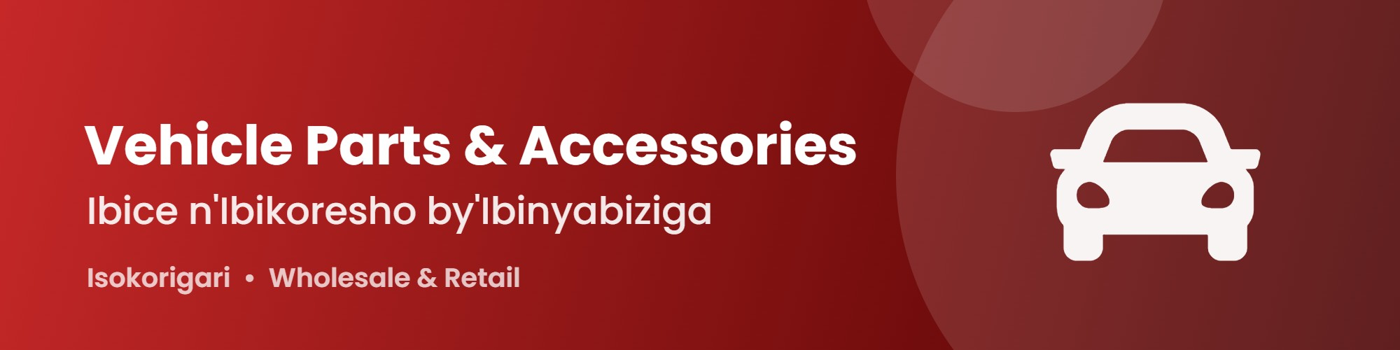 Vehicle Parts & Accessories (Ibice n'Ibikoresho by'Ibinyabiziga)