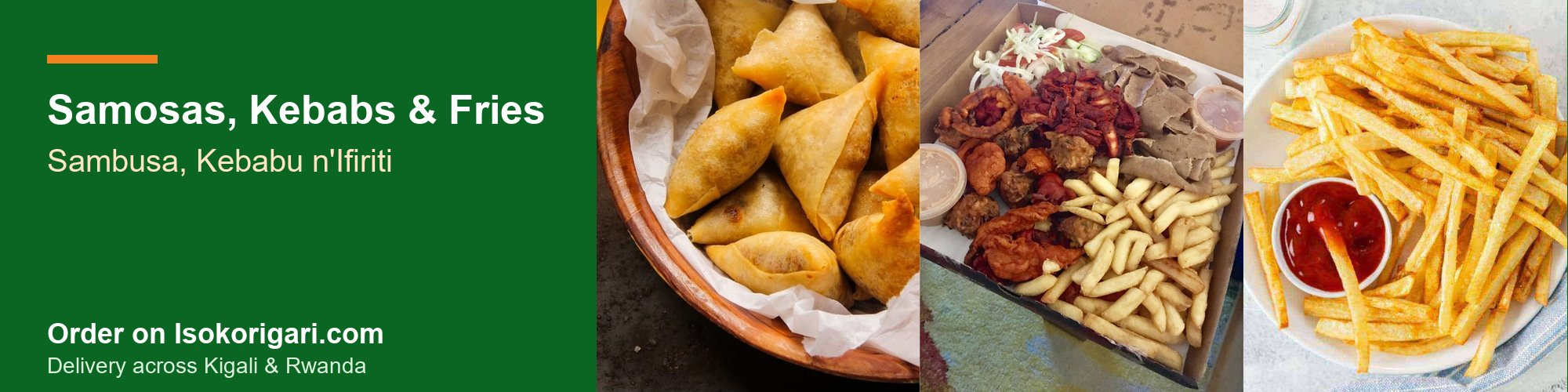 Samosas, Kebabs & Fries (Sambusa, Kebabu n'Ifiriti)