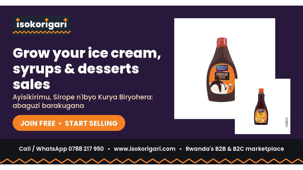 Sell Ice Cream, Syrups & Desserts Online in Rwanda: Join Isokorigari for Free