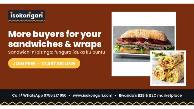 Sandwiches & Wraps Sellers: Reach Buyers Across Rwanda on Isokorigari