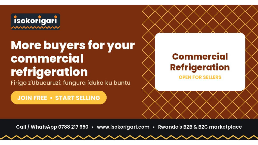 Commercial Refrigeration Sellers: Reach Buyers Across Rwanda on Isokorigari