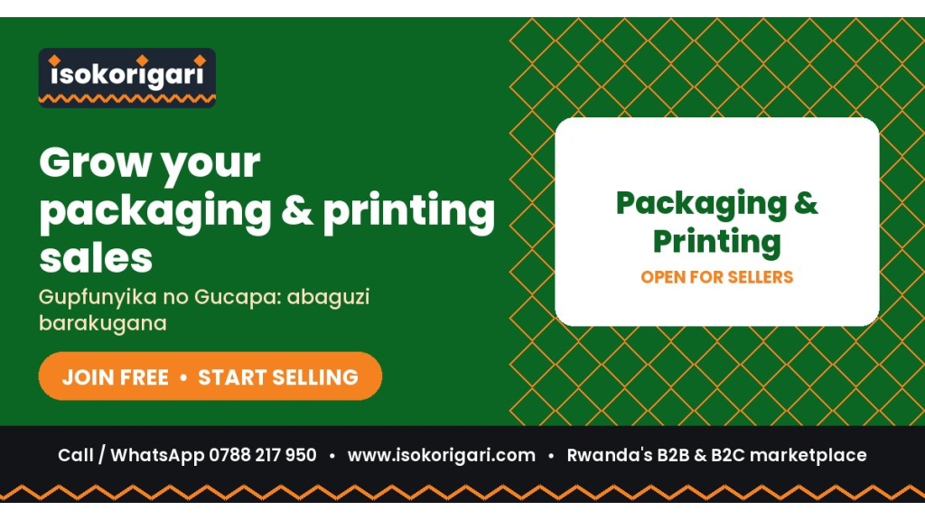 Packaging & Printing: Sell to All of Rwanda on Isokorigari.com