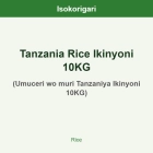Tanzania Rice Ikinyoni 10KG ISO (Umuceri wo muri Tanzaniya Ikinyoni 10KG)