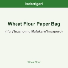 Wheat Flour Paper Bag ISO (Ifu y'Ingano mu Mufuka w'Impapuro)