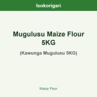 Mugulusu Maize Flour 5KG ISO (Kawunga Mugulusu 5KG)