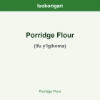Porridge Flour ISO (Ifu y'Igikoma)