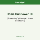 Home Sunflower Oil ISO (Amavuta y'Igihwagari Home Sunflower)