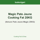 Magic Pate Jaune Cooking Fat 25KG ISO (Ibinure Pate Jaune Magic 25KG)