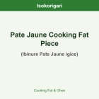 Pate Jaune Cooking Fat Piece ISO (Ibinure Pate Jaune igice)