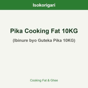 Pika Cooking Fat 10KG ISO (Ibinure byo Guteka Pika 10KG)