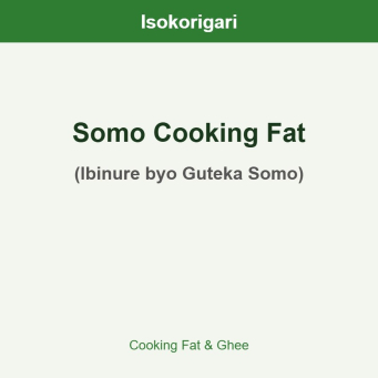 Somo Cooking Fat ISO (Ibinure byo Guteka Somo)