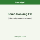 Somo Cooking Fat ISO (Ibinure byo Guteka Somo)