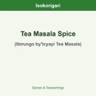 Tea Masala Spice ISO (Ibirungo by'Icyayi Tea Masala)