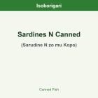 Sardines N Canned ISO (Sarudine N zo mu Kopo)