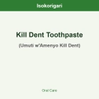 Kill Dent Toothpaste ISO (Umuti w'Amenyo Kill Dent)