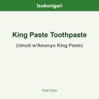 King Paste Toothpaste ISO (Umuti w'Amenyo King Paste)