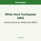 White Dent Toothpaste 250G ISO (Umuti w'Amenyo White Dent 250G)