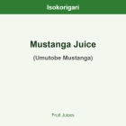 Mustanga Juice ISO (Umutobe Mustanga)