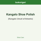 Kangalo Shoe Polish ISO (Kangalo Umuti w'Inkweto)