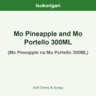 Mo Pineapple and Mo Portello 300ML ISO (Mo Pineapple na Mo Portello 300ML)