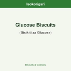 Glucose Biscuits ISO (Bisikiti za Glucose)