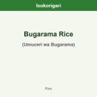 Bugarama Rice ISO (Umuceri wa Bugarama)